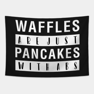 Waffles Are Just Pancakes With Abs Tapestry