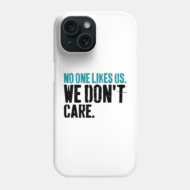 No One Likes Us We Don't Care Philly Motivational Phone Case by S-Log