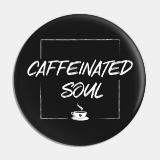 Caffeinated Soul Pin