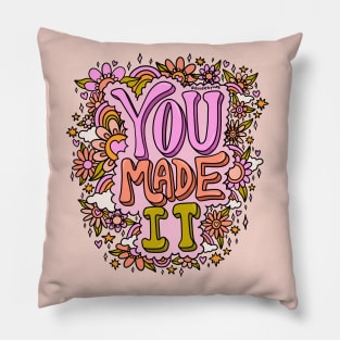 You Made It Pillow