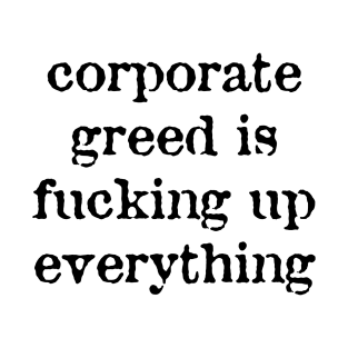 Corporate Greed T-Shirt