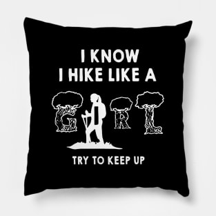 i know i hike like try to keep up Pillow