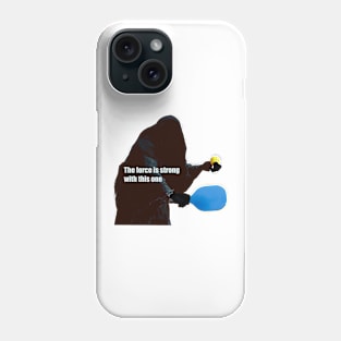 The force is strong with this one Phone Case