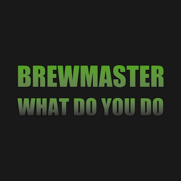 Brewmaster what do you do by Apollo Beach Tees