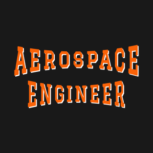 Aerospace Engineer in Orange Color Text T-Shirt