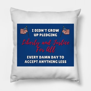 Liberty and Justice For All Pillow