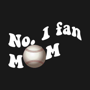 No. 1 fan Mom. Baseball Mom design white T-Shirt