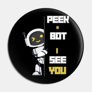 Peek a Bot i see you Pin