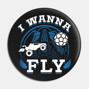 Rocket League Video Game I Wanna Fly Funny Gifts Pin