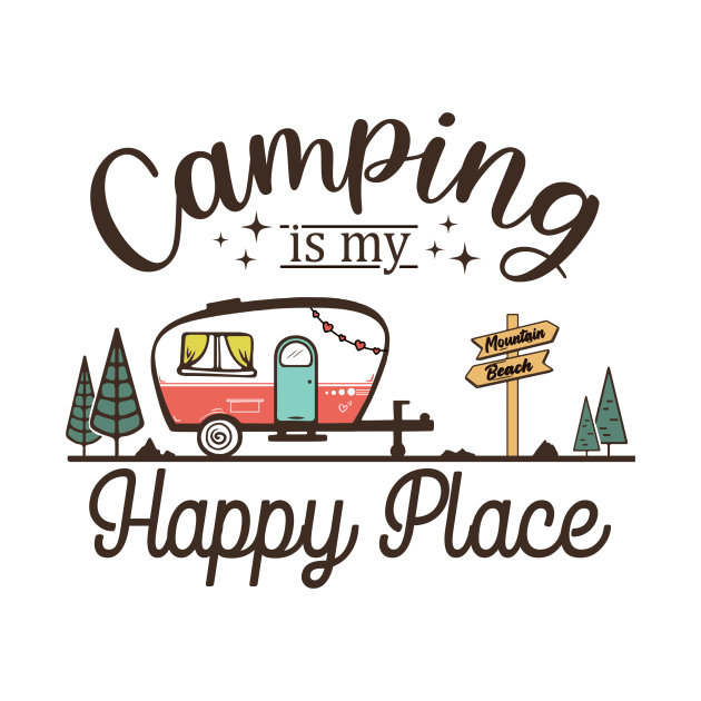 Camping is my happy place Explore the Wild Camping Adventure Novelty Gift by skstring