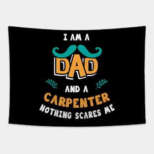 I'm A Dad And A Carpenter Nothing Scares Me Tapestry