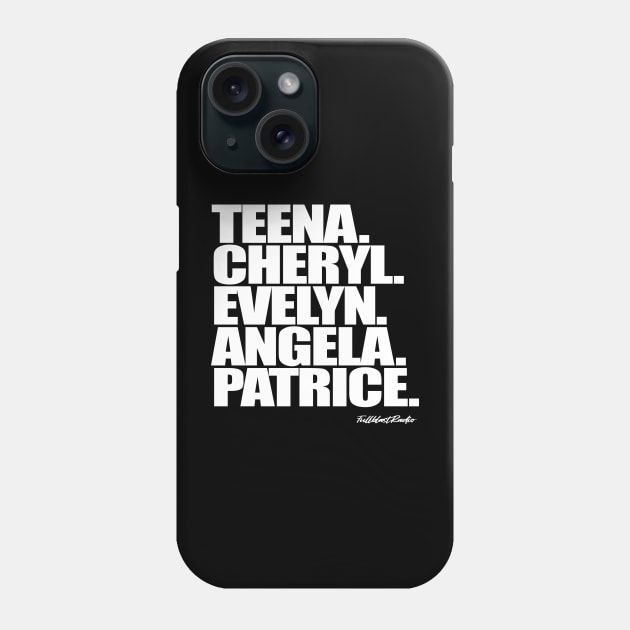 Teena. Cheryl. Evelyn. Angela. Patrice. Phone Case by StrictlyDesigns