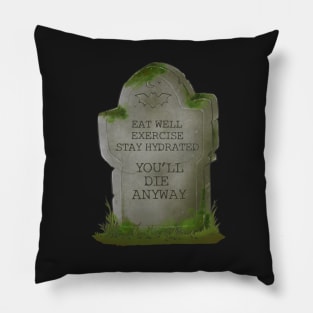 You'll Die Anyway | Funny Tombstone Grave Pillow