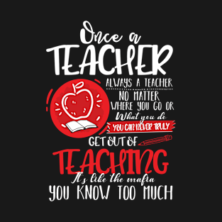 Once a teacher alway a teacher T-Shirt