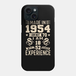 Made In 1954 I Am Not 70 I Am 18 With 52 Years Of Experience Phone Case