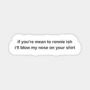 ronnie ish shirt Magnet