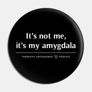 It's my Amygdala Pin