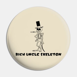 Rich Uncle Skeleton Pin