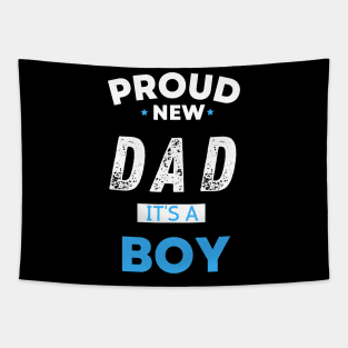 Proud new dad it's a boy " new mom gift" & "new dad gift" "it's a boy pregnancy" newborn, mother of boy, dad of boy gift Tapestry