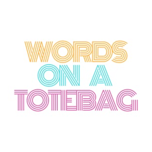 Words on a totebag T-Shirt