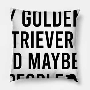 I like coffee my golden retriever and maybe 3 people Pillow