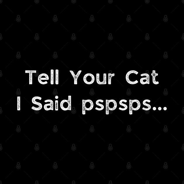 Tell your cat i said pspsps by busines_night