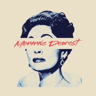 Mommie Dearest T-Shirt