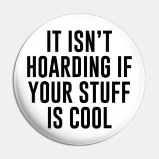 Hoarding is Cool Pin