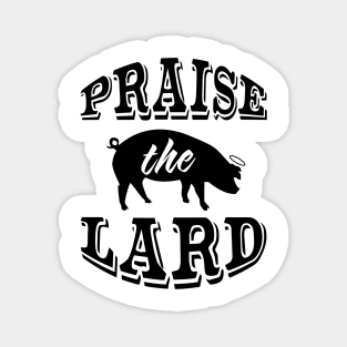Praise the Lard 2 Magnet