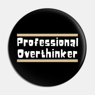 Professional Overthinker Pin