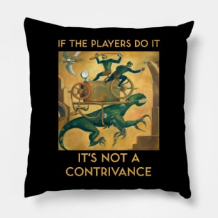 If the Players Do It It's Not a Contrivance Pillow