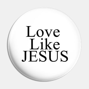 Love Like Jesus Pin