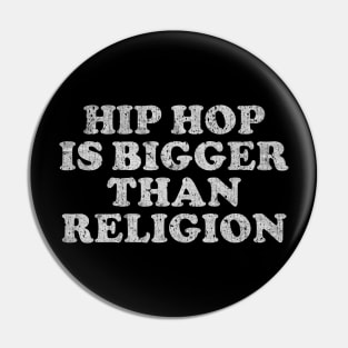 HIP HOP Is Bigger Than The Religion Pin