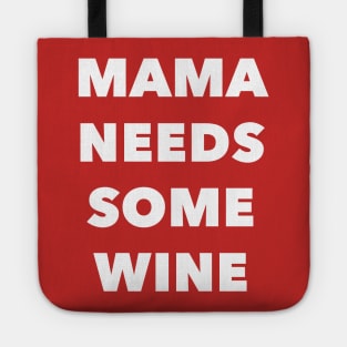 Mama Needs Some Wine Tote