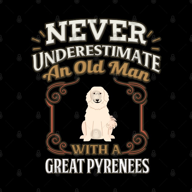 Never Under Estimate An Old Man With A Great Pyrenees - Gift For Great Pyrenees Owner Great Pyrenees Lover by HarrietsDogGifts