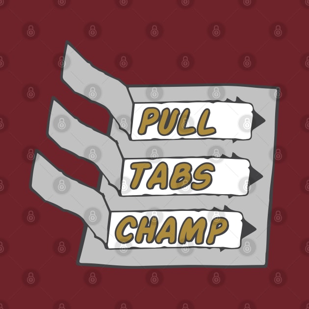 pull tabs champ by J31Designs