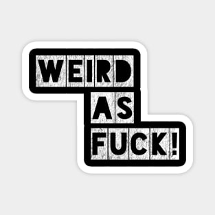 Weird as Fuck! Magnet