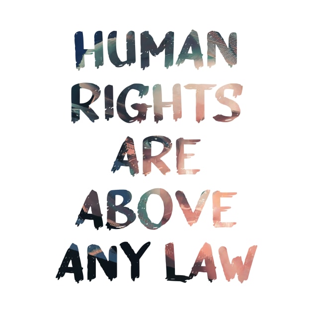 Human Rights Are Above Any Law Quote Glitch Art by raspberry-tea