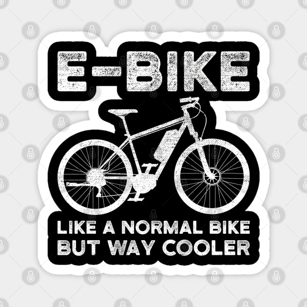 E-Bike Like a Normal Bike But Way Cooler Electric Bike Magnet by DragonTees