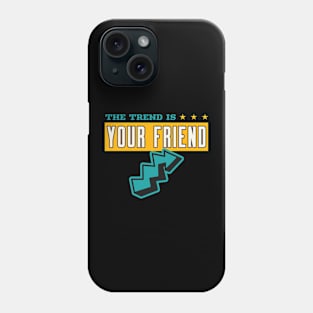 THE TREND IS YOUR FRIEND Phone Case