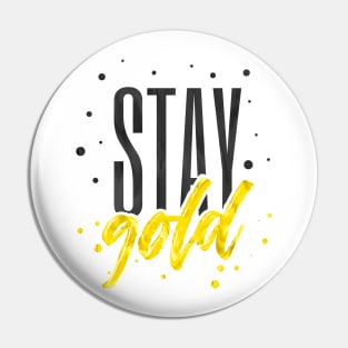 Stay Gold Motivational Pin