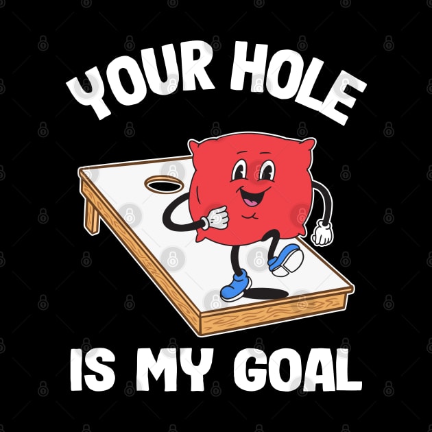 Your Hole Is My Goal Corn Hole Bean Bag Sarcastic Cornhole by Kuehni