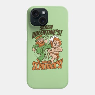 Leprechaun's Revenge: Screw Valentines, Bring on St. Pat's! Phone Case