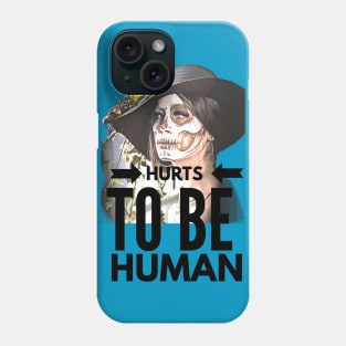 Hurts to be Human (painted face Girl) Phone Case