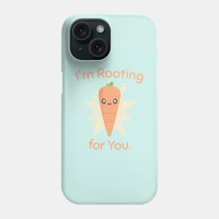 I'm Rooting for You Carrot Phone Case