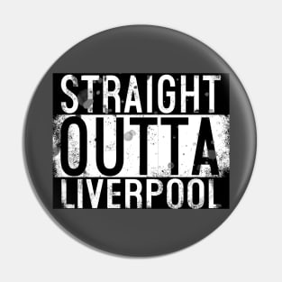 Straight Outta Liverpool Pin