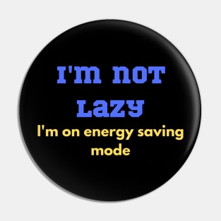 Funny Lazy teenager design Pin