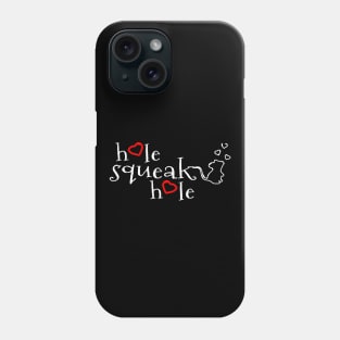 hole squeak hole Phone Case