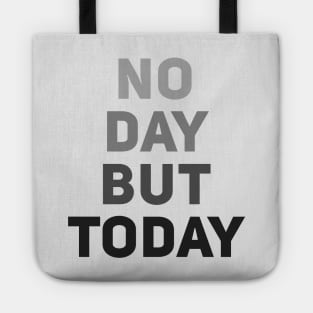 No Day But Today Tote