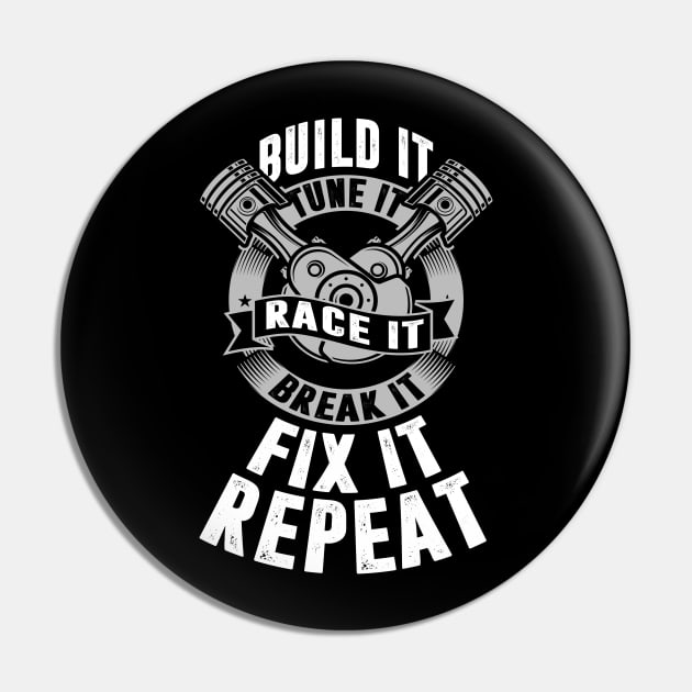 Build It Tune It Race It Break It Fix It Repeat! Pin by TeddyTees